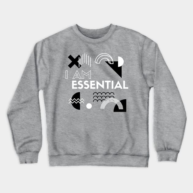 I AM ESSENTIAL Crewneck Sweatshirt by DOGwithBLANKET